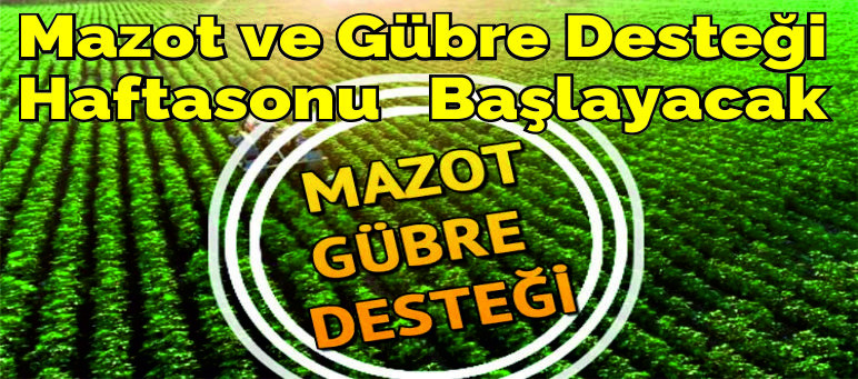 Mazot ve Gübre Desteği Ödemeleri Haftasonu Başlayacak