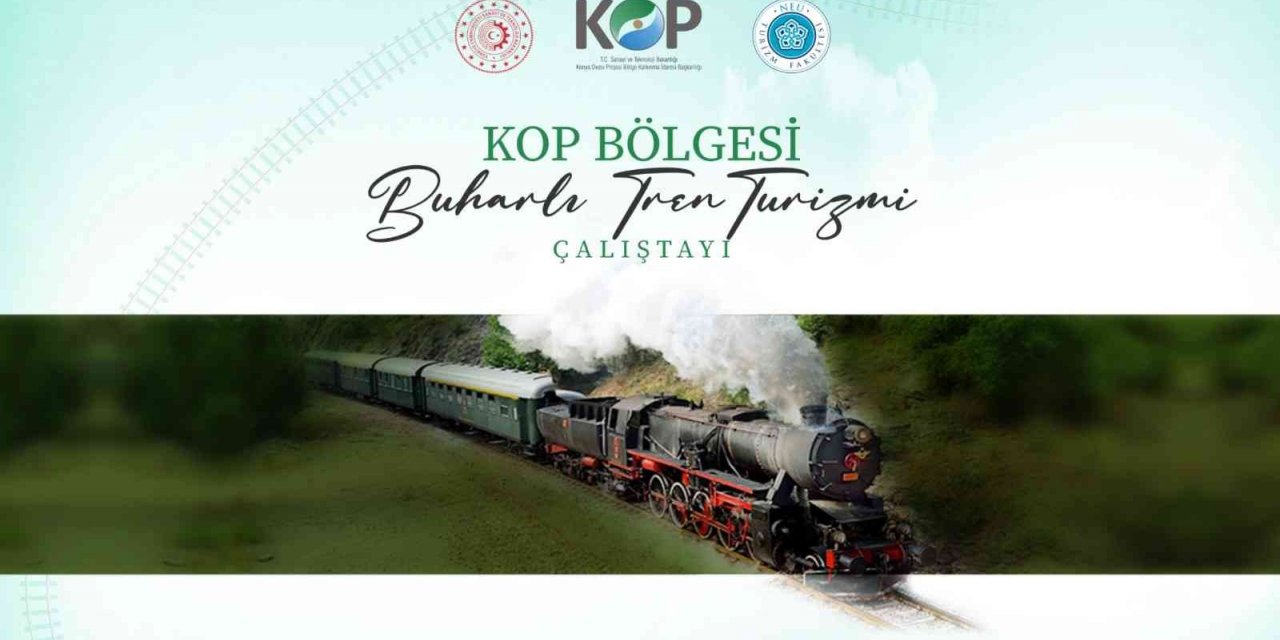 KOP bölgesi için istihdam odaklı nostaljik buharlı tren turizmi çalıştayı düzenlenecek