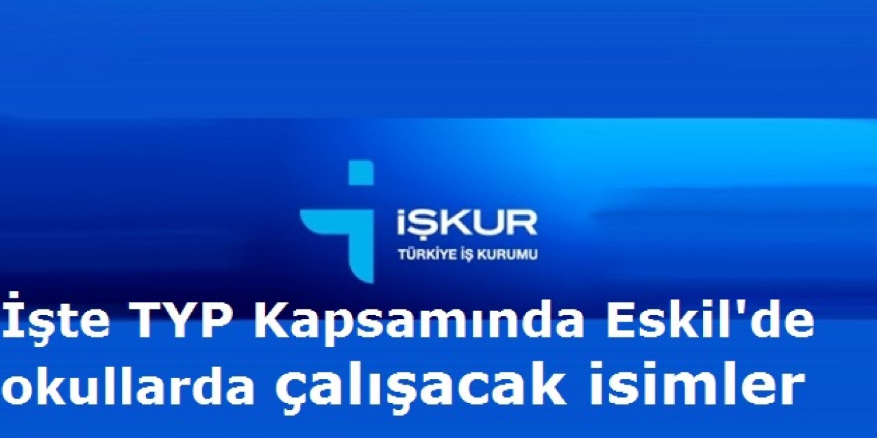 İşte TYP kapsamında Eskil'de okullarda çalışacak 24 kişi