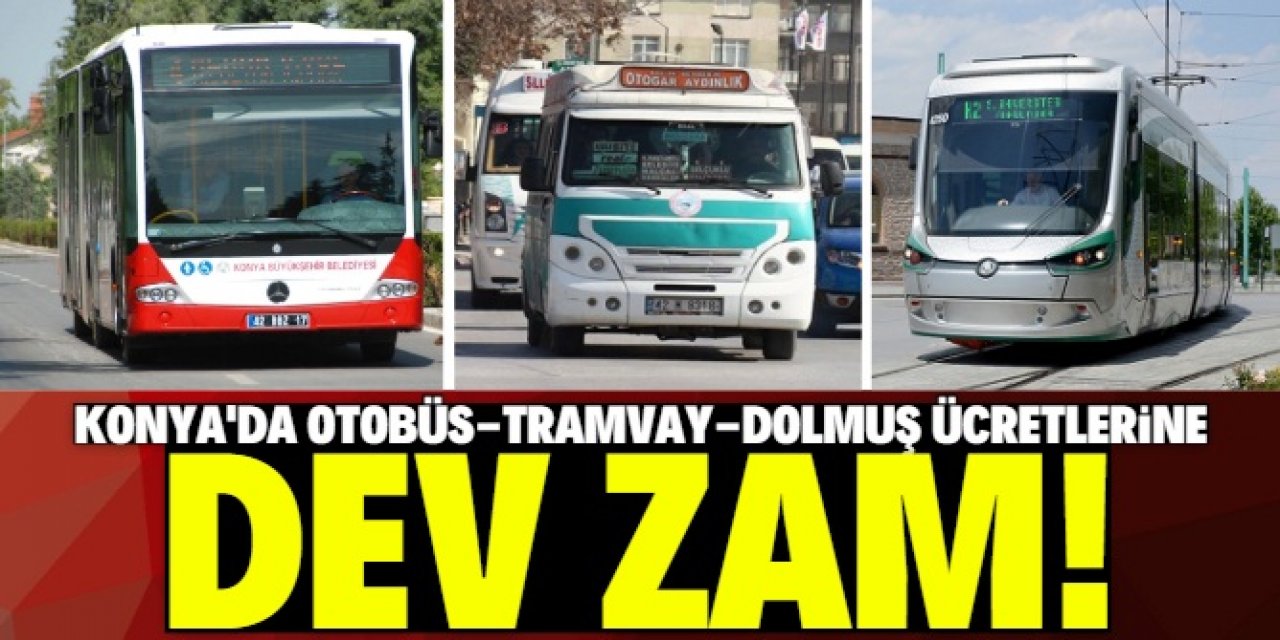 Konya'da toplu ulaşıma dev zam! Hem otobüs hem dolmuşa..