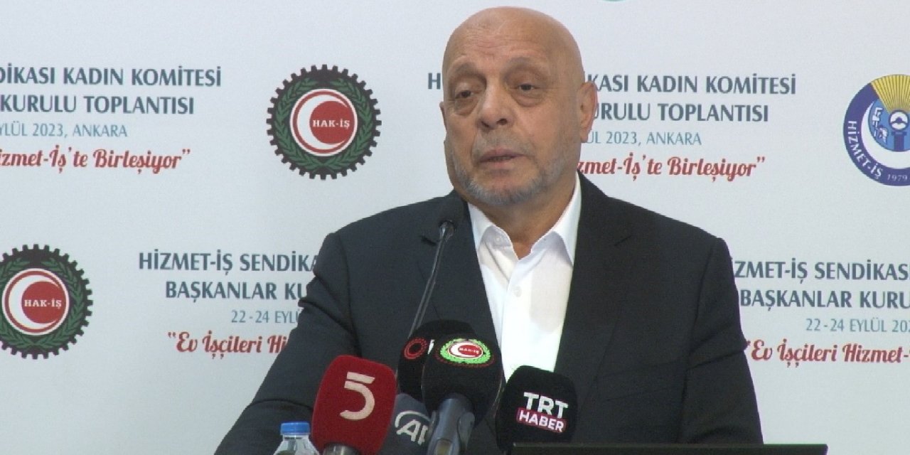 Hak-İş Konfederasyonu Genel Başkanı Arslan: “Taşeron sistemini biz çöpe attık”