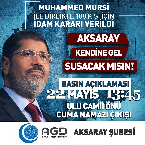 AGD Aksaray Mursi'ye Verilen İdam Kararını Protesto Edecek