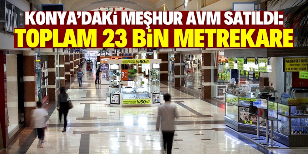 Konya'daki en meşhur AVM satıldı