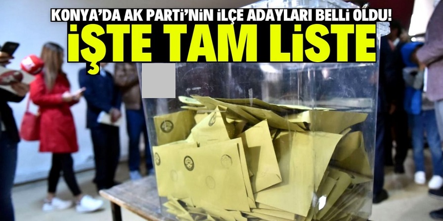 AK Parti'nin Konya adayları belli oldu! 11 isim değişti