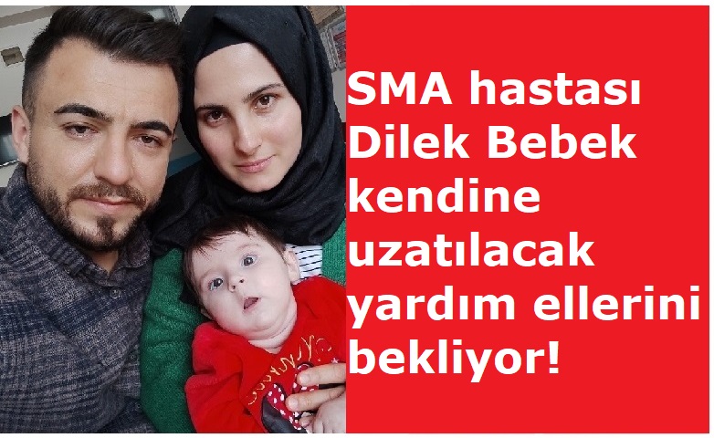 SMA hastası Dilek bebek yardım bekliyor