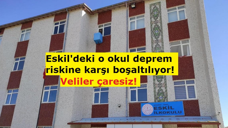 Eskil'deki o okul deprem riskine karşı boşaltılıyor! Veliler çaresiz