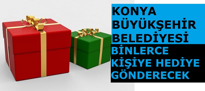 Konya Büyükşehir Belediyesi hediyeleri için işte yapmanız gereken!