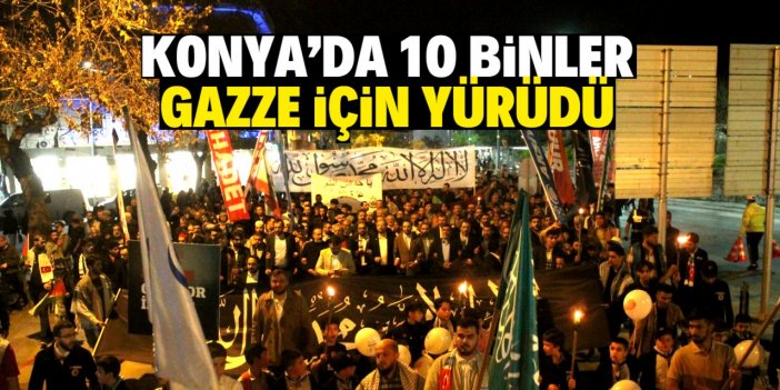 Konya'da on binlerce vatandaş Kudüs için yürüdü