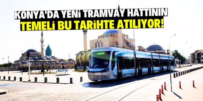 Konya'ya yeni bir tramvay hattı daha geliyor