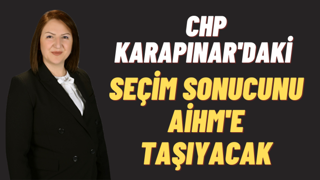 CHP Karapınar'daki belediye seçim sonuçlarını AİHM'e taşıyacak