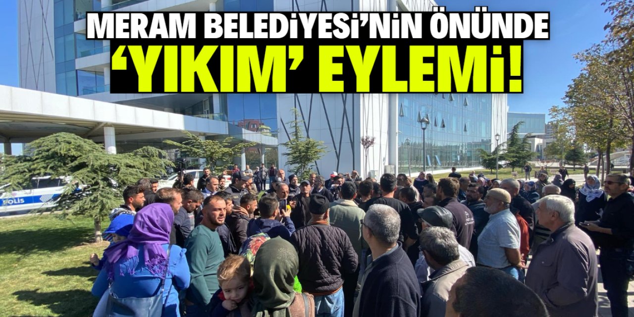 Meram Belediyesi önünde 'yıkım' eylemi