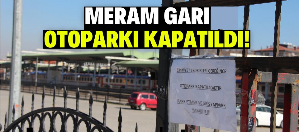 Konya Meram Garı Otoparkı kapatıldı