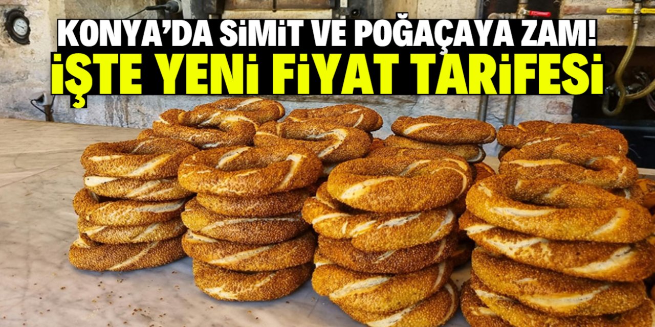 Konya'da simit ve poğaçaya zam!