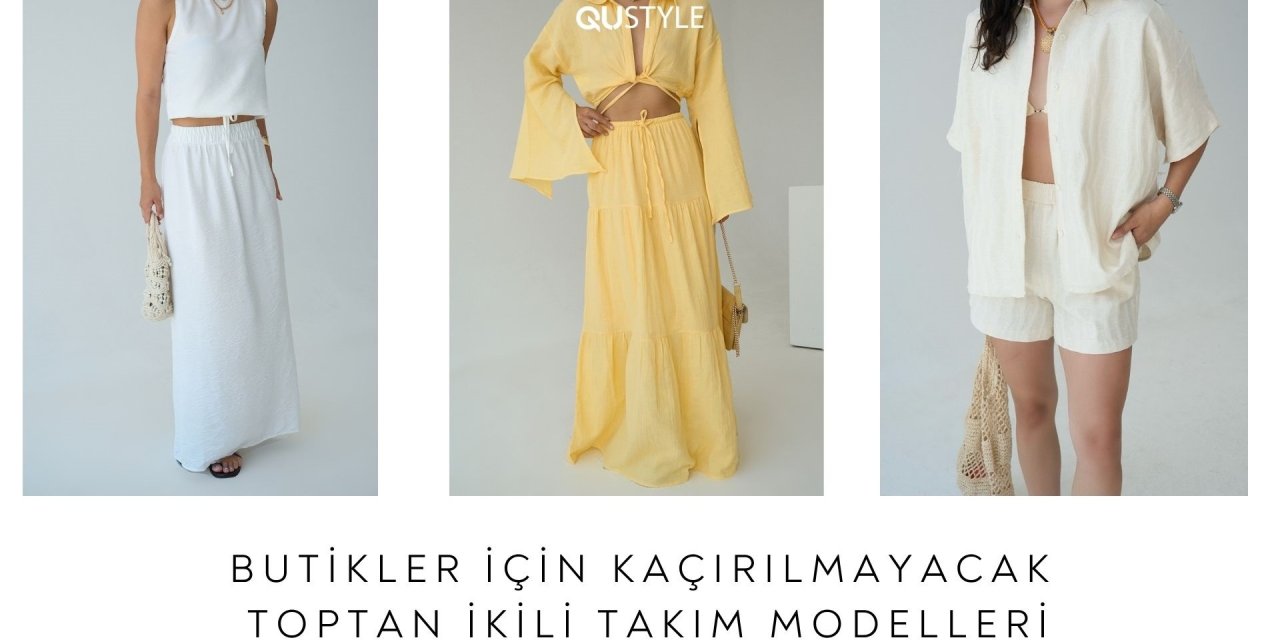 Butikler İçin Kaçırılmayacak Toptan İkili Takım Modelleri