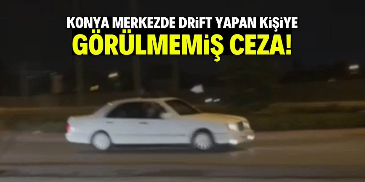Konya’da Drift Yapan Sürücüye Rekor Ceza: Ehliyeti İptal Edildi