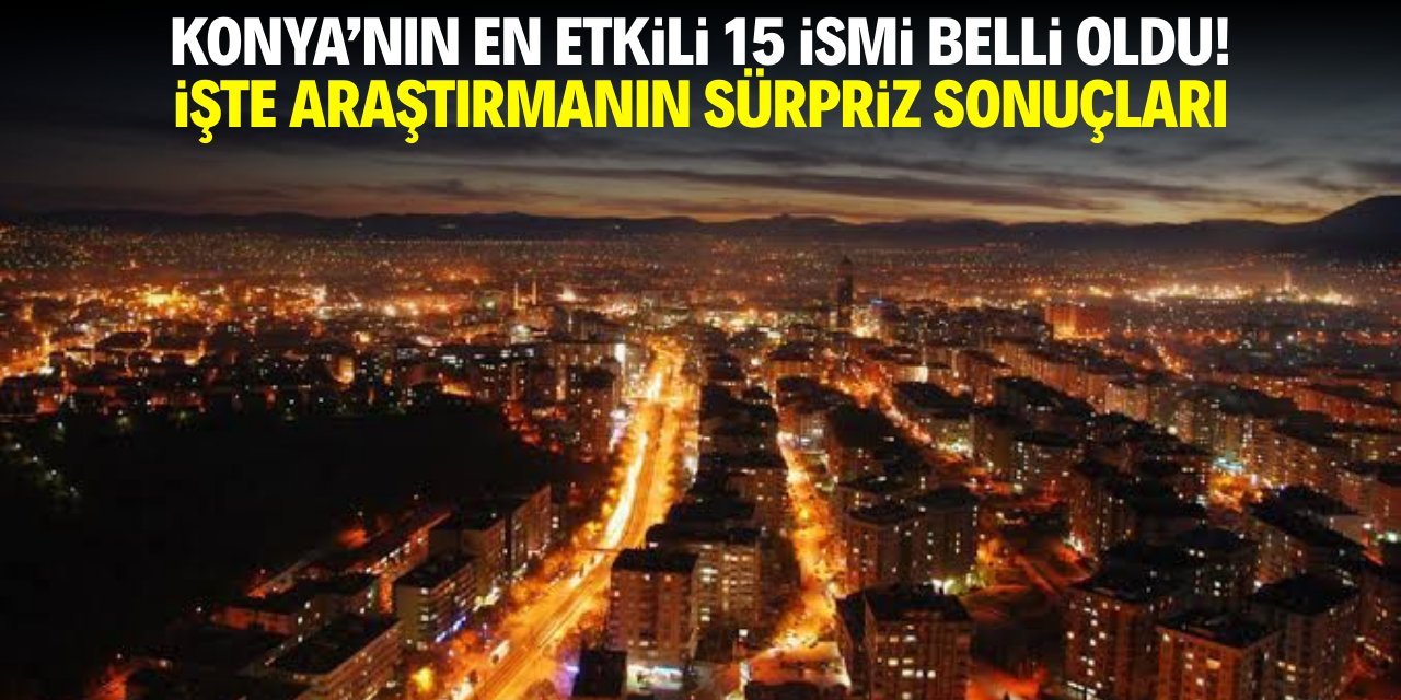 ORC Araştırması Konya’nın En Etkili İsimlerini Belirledi: