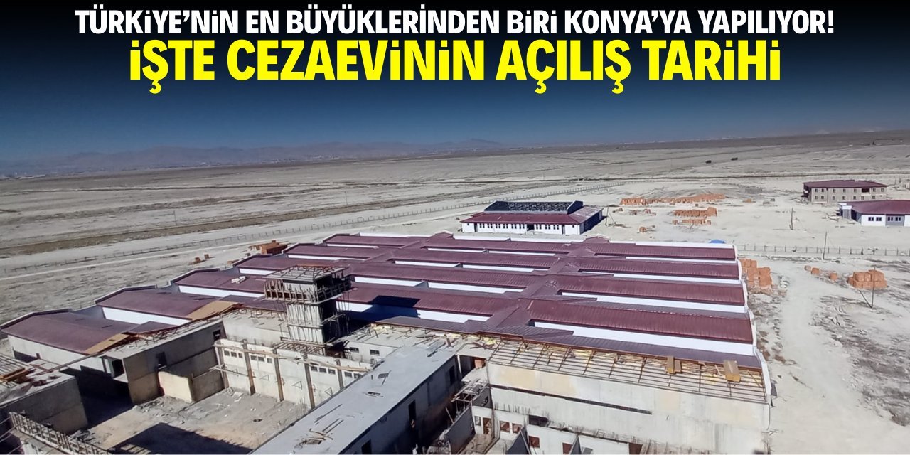 Konya Tatlıcak’taki Yeni Cezaevi İnşaatı Yüzde 75’e Yaklaştı