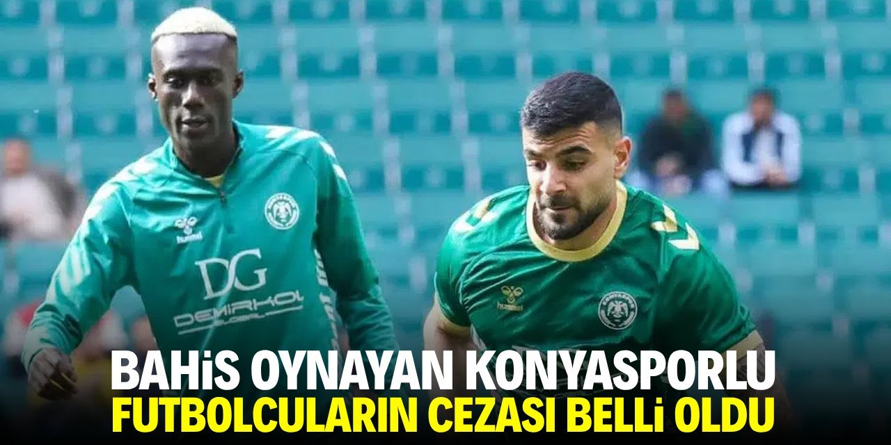Konyaspor’da bahis şoku! Ndao’ya 1 yıl, Adil Demirbağ’a 45 gün men cezası