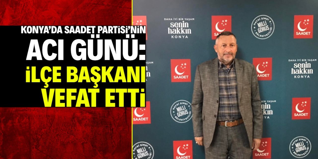 Saadet Partisi Derbent İlçe Başkanı Ali Eriş Hayatını Kaybetti