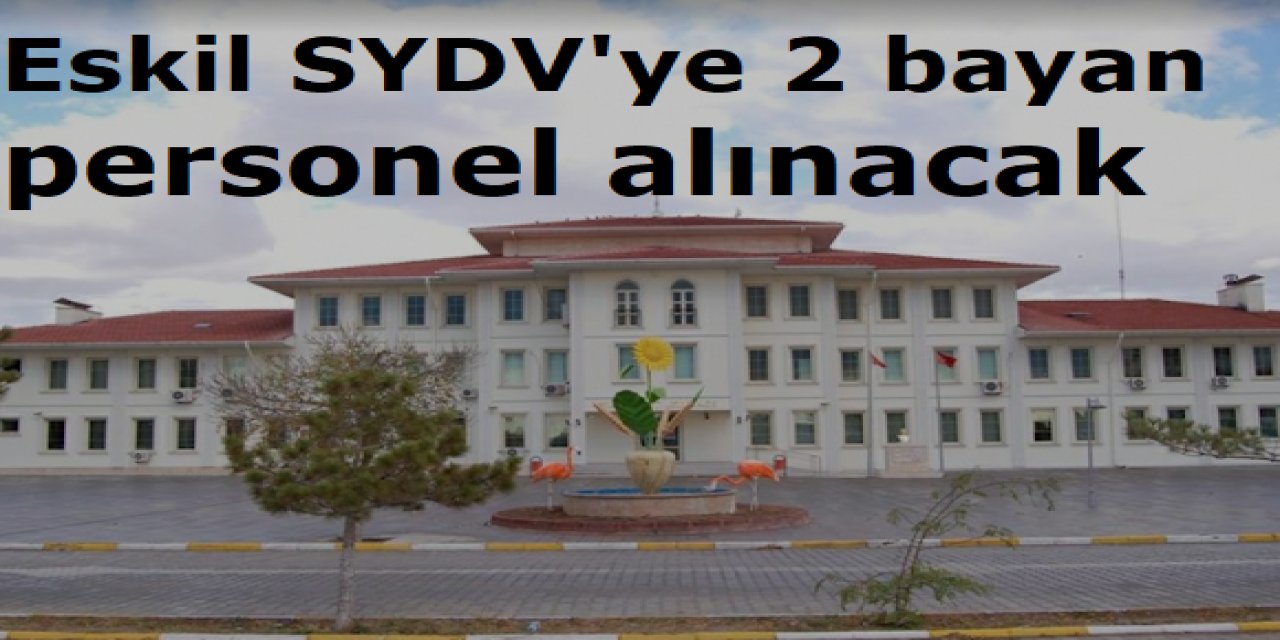 Eskil SYDV’ye 2 Bayan Temizlik Personeli Alınacak: Son Gün Bugün