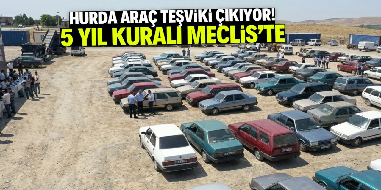 Hurda Araç Teşviki Yeniden Gündemde: 5 Yıl Şartı Öne Çıkıyor