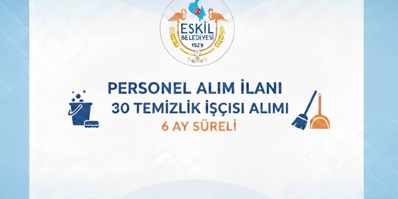 Eskil Belediyesi 30 Geçici Temizlik İşçisi Alacak: Başvurular 2 Mart’ta Başlıyor
