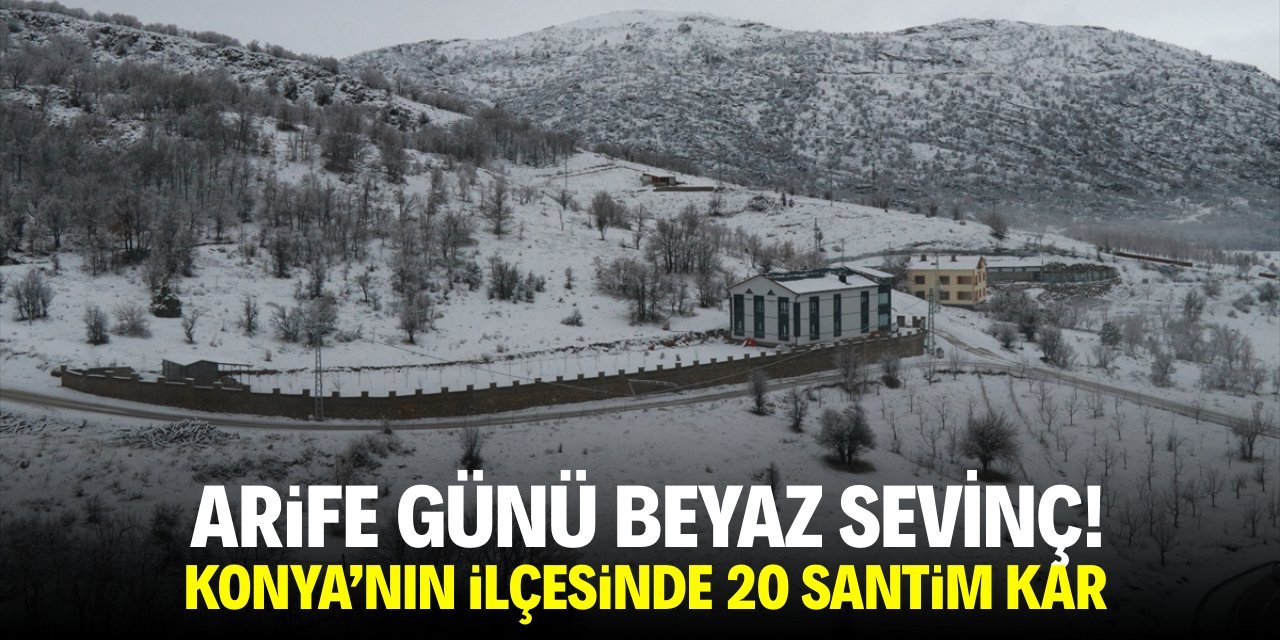 Konya’nın O İlçesinde Bayram Öncesi Kar Sevinci: 20 Santim Karla Beyaza Büründü