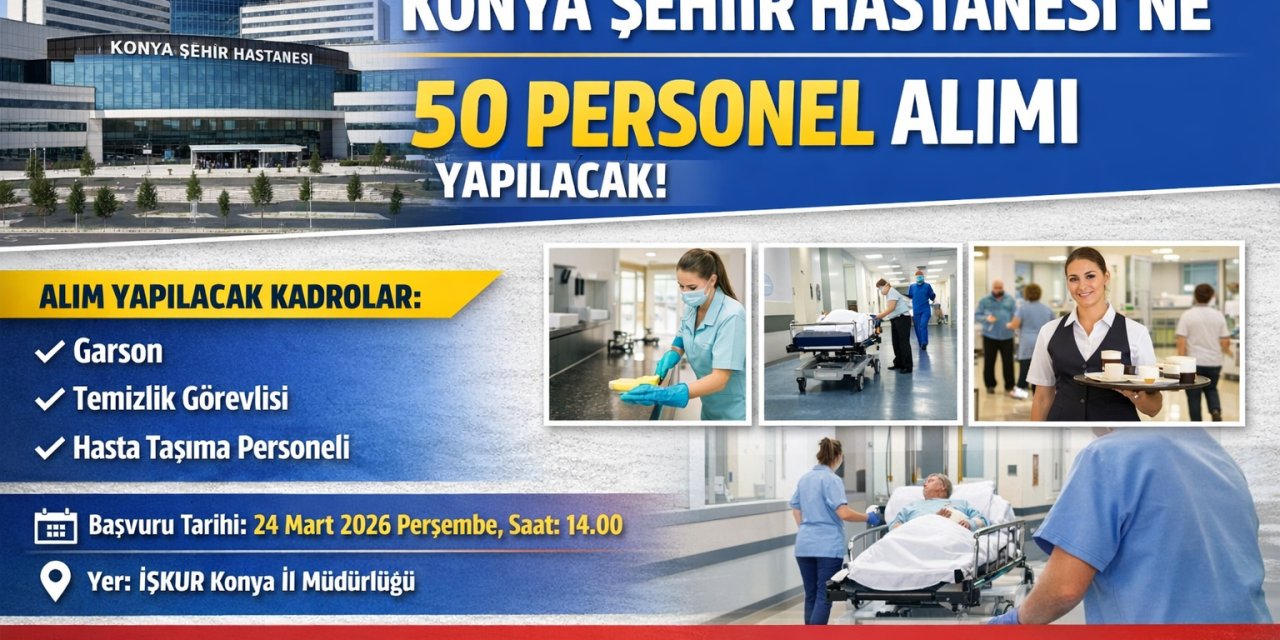 Konya Şehir Hastanesi’ne 50 Personel Alımı Yapılacak
