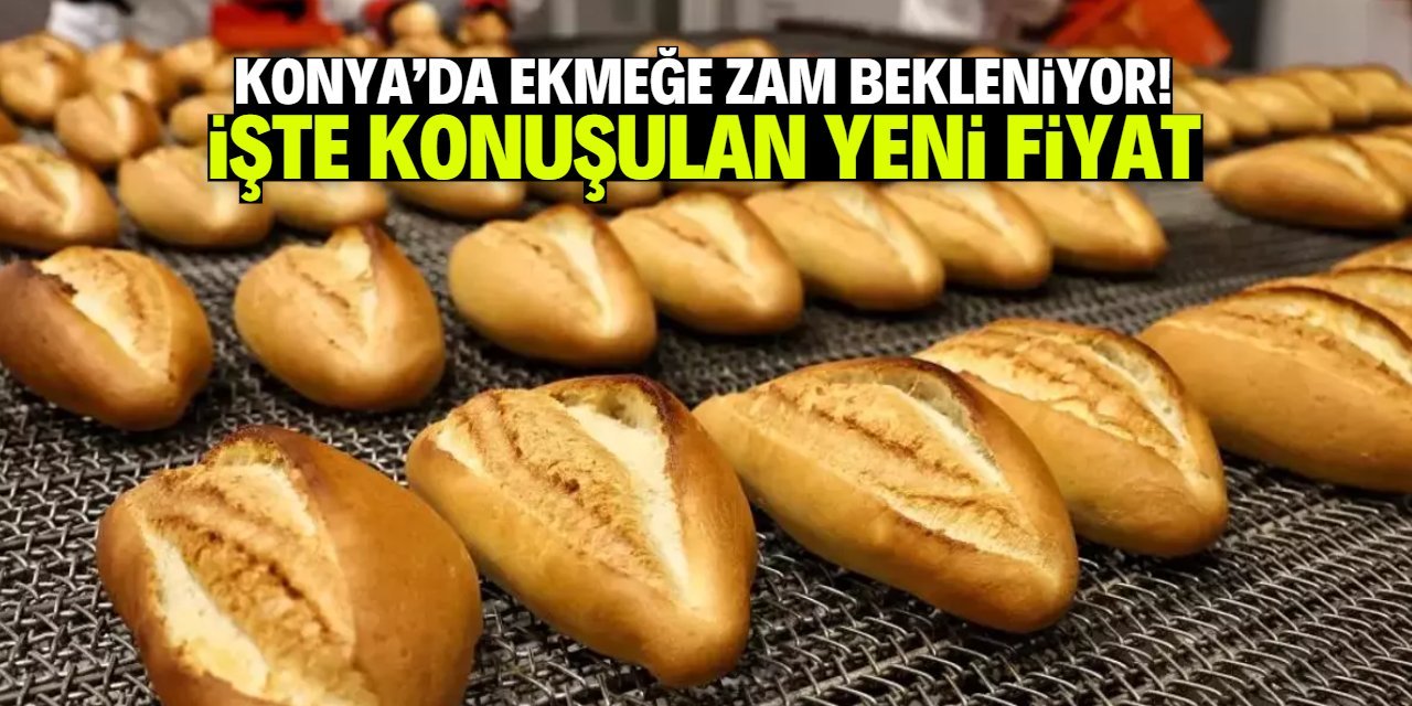 Konya’da Ekmek Fiyatları Yükseliyor