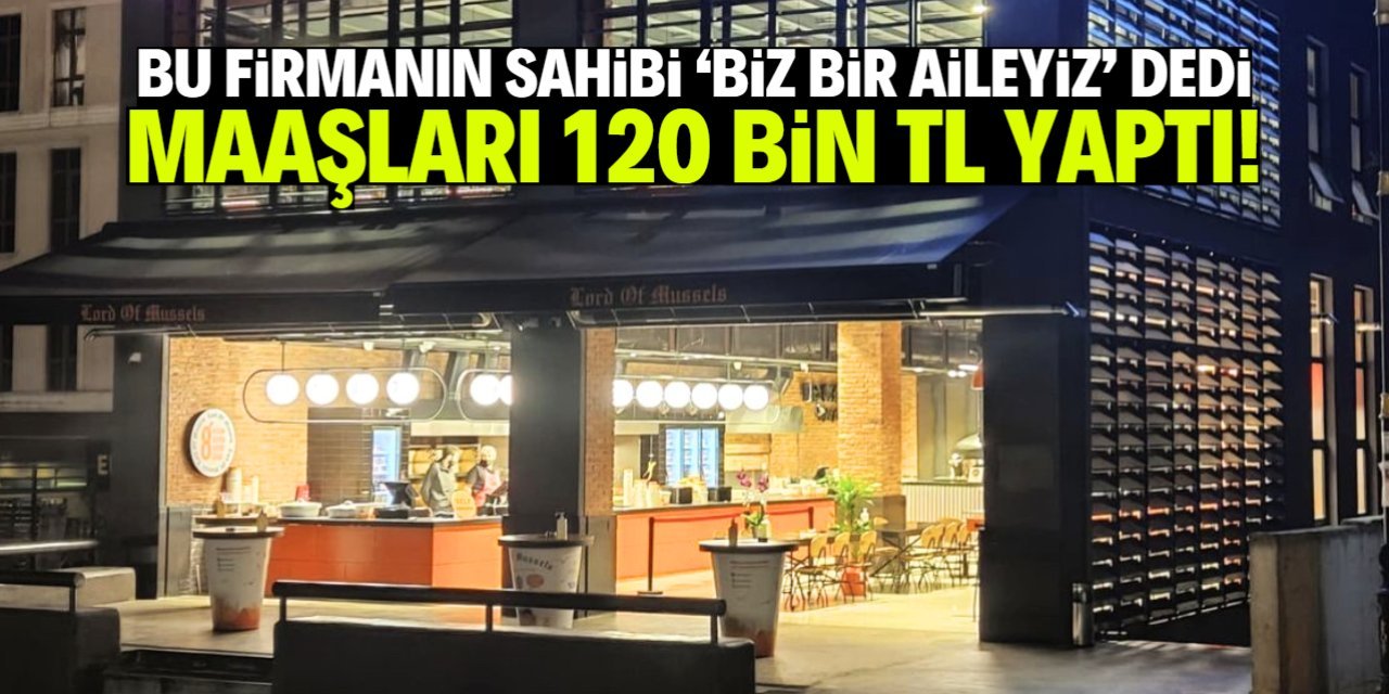 Patron 'biz bir aileyiz' dedi, maaşları 120 bin TL yaptı