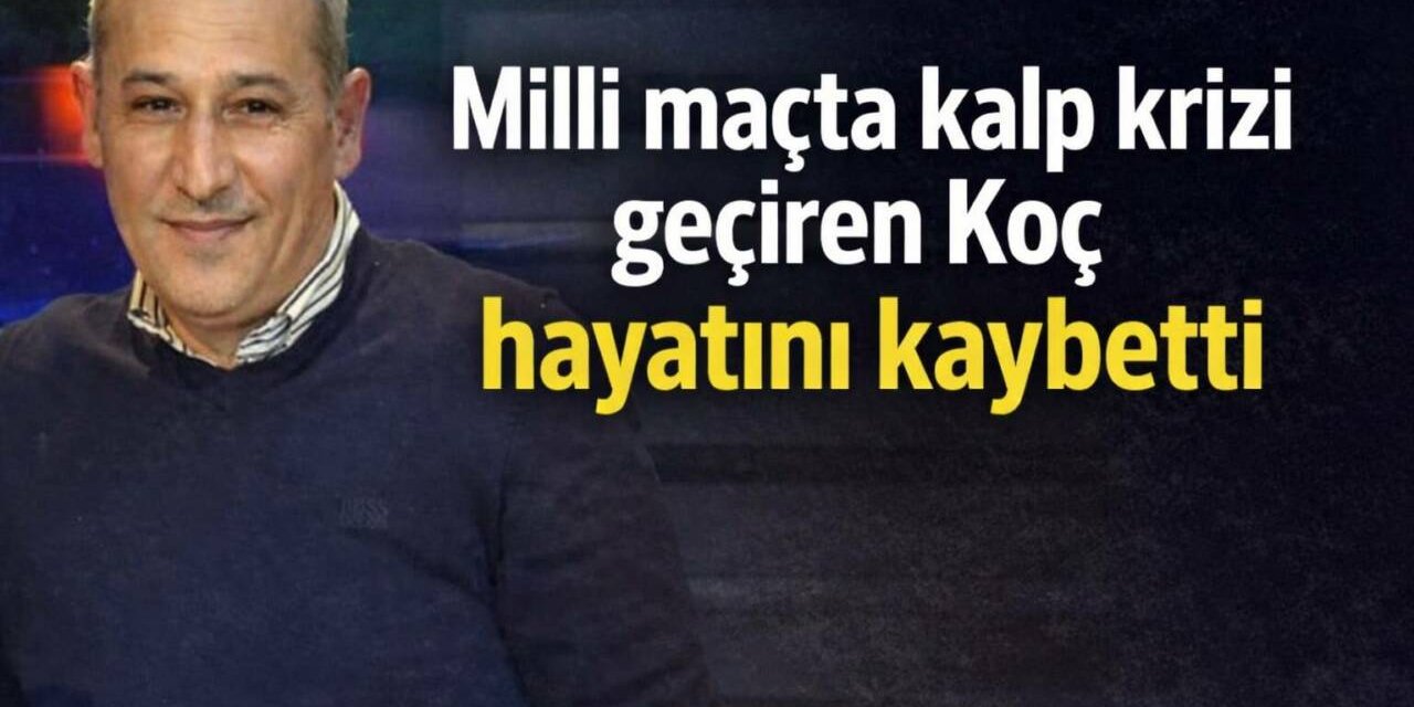 Harun Koç görevi başında kalbine yenik düştü