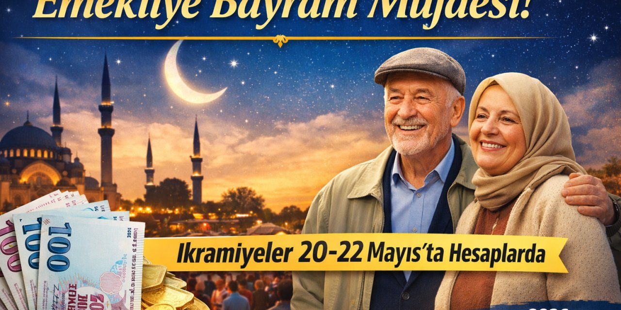 Emekli Bayram İkramiyesi Ne Zaman Yatacak? 2026 Kurban Bayramı Ödeme Takvimi
