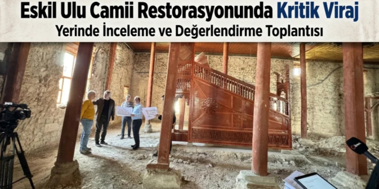 Eskil Ulu Camii Restorasyonu Masaya Yatırıldı: Tarihi Miras Titizlikle Korunuyor