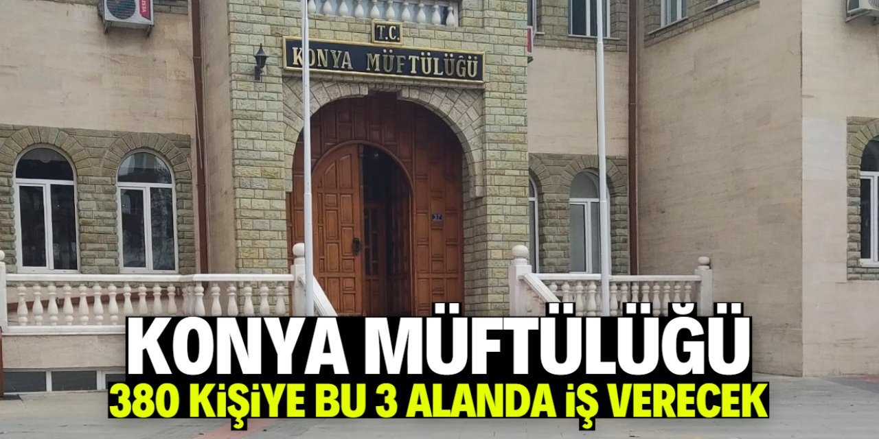 Konya’da 380 Kişiye İş Fırsatı: Müftülük Personel Alımı Başladı