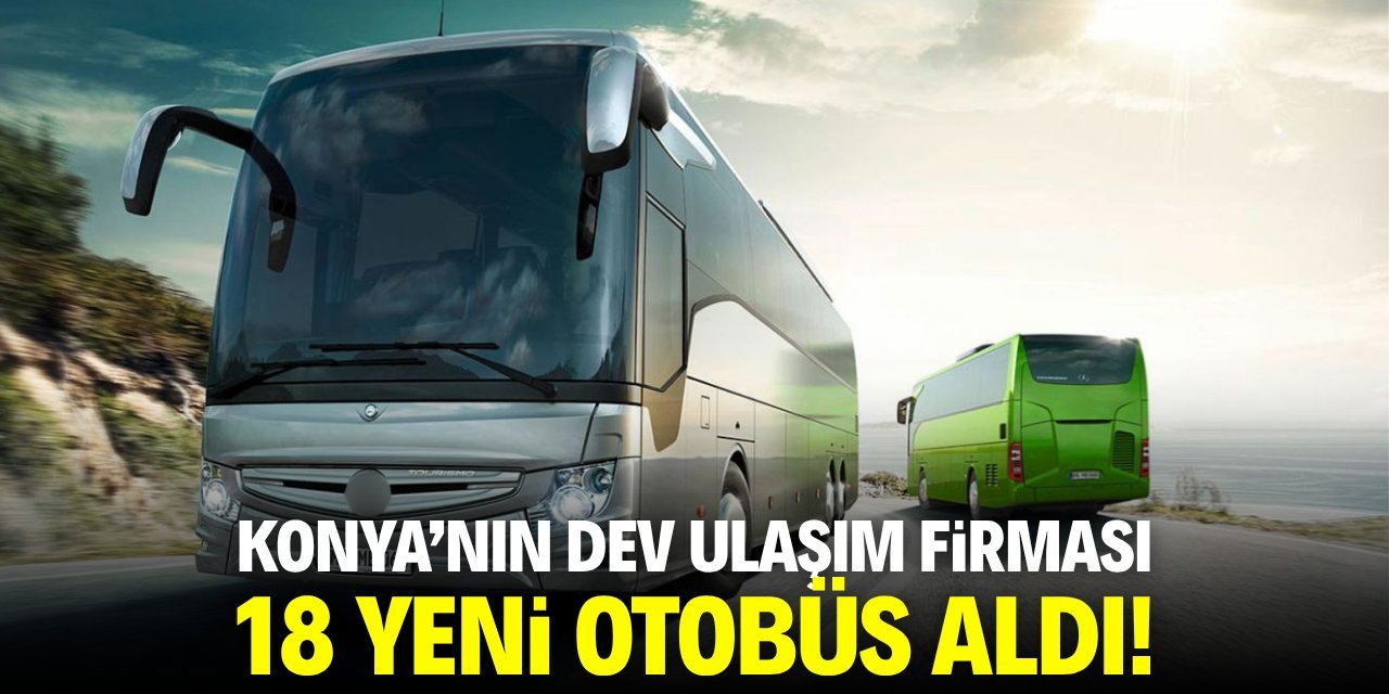 Konya’nın Köklü Firması Filosunu Güçlendirdi