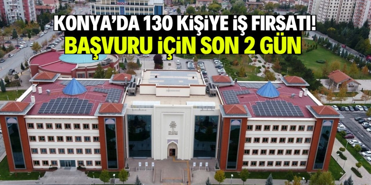 Selçuklu Belediyesi’nden Dev Personel Alımı: 130 Yeni Kadro Açıldı