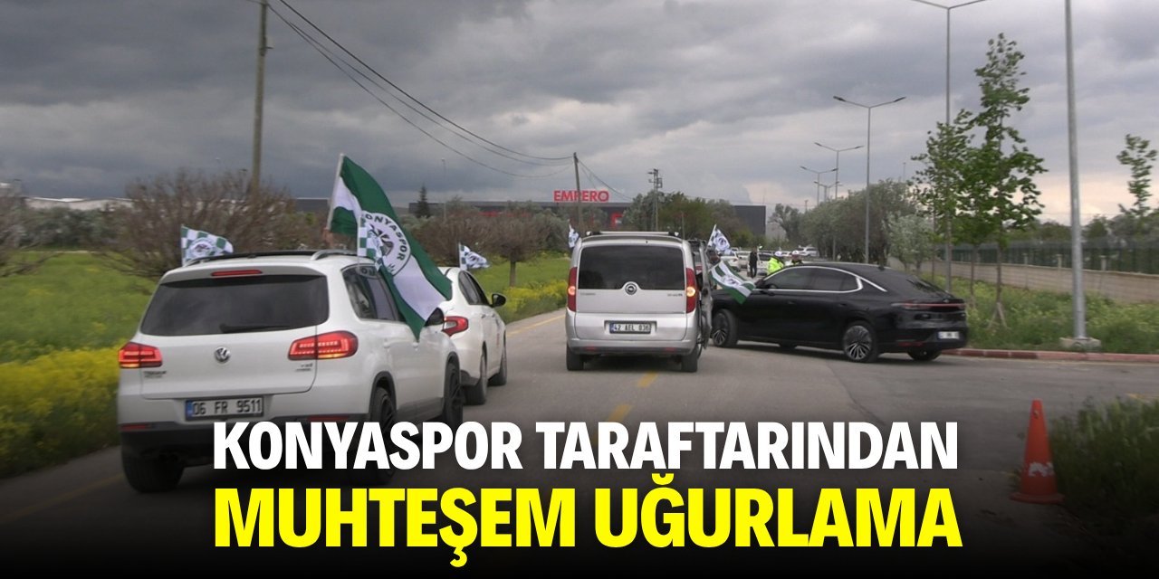 Anadolu Kartalı Final Yolunda: Konya’da Coşkulu Uğurlama
