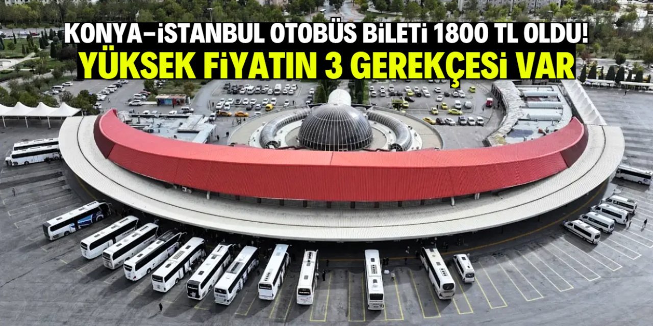 Konya’dan İstanbul’a Otobüs Bileti 1800 TL’ye Dayandı! Bayram Öncesi Vatandaş Tepkili