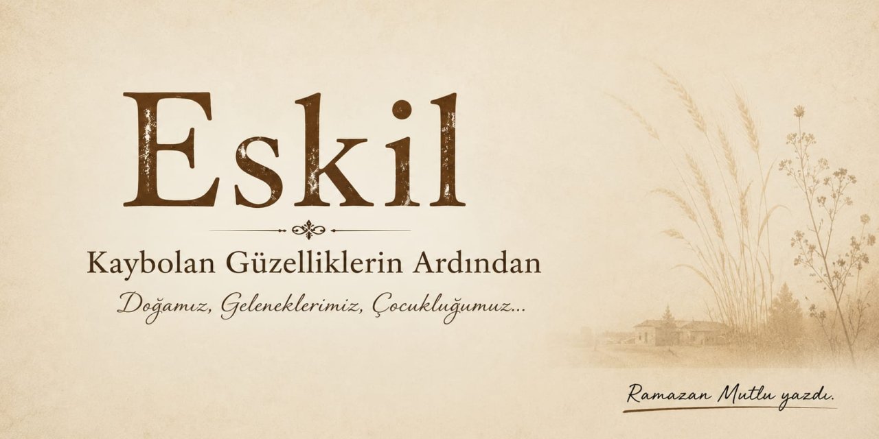 Eskil'de Çocukluğumuzda Yaşadığımız, Bugün Kaybolan Güzellikler (1)