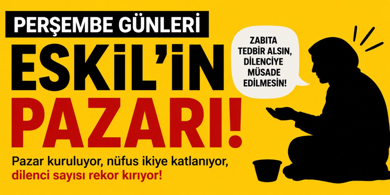 Perşembe Olunca Eskil’in Nüfusu da, Dilenci Sayısı da Katlanıyor!
