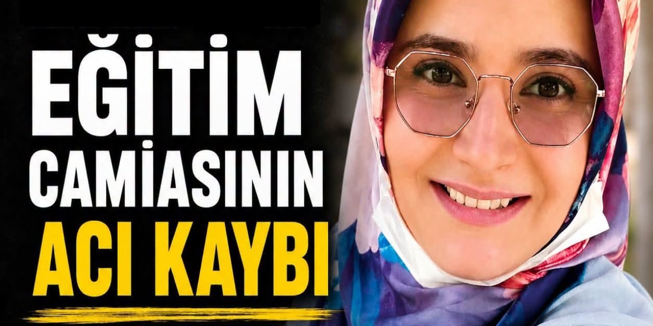 Eğitim Camiasını Yasa Boğan Kayıp! Öğretmen Melek Eryıldız Vefat Etti