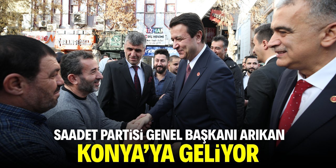 Saadet Partisi Genel Başkanı Mahmut Arıkan 26 Temmuz’da Konya’ya Geliyor