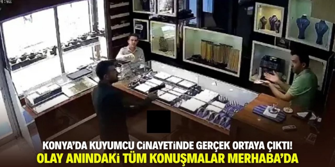Konya’daki kuyumcu cinayetinin perde arkası ortaya çıktı: Alacak verecek değil, gasp iddiası