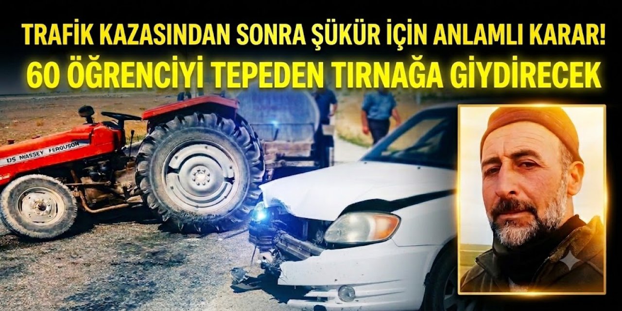 Trafik Kazasından Sonra Şükür İçin Anlamlı Karar! 60 Öğrenciyi Tepeden Tırnağa Giydirecek