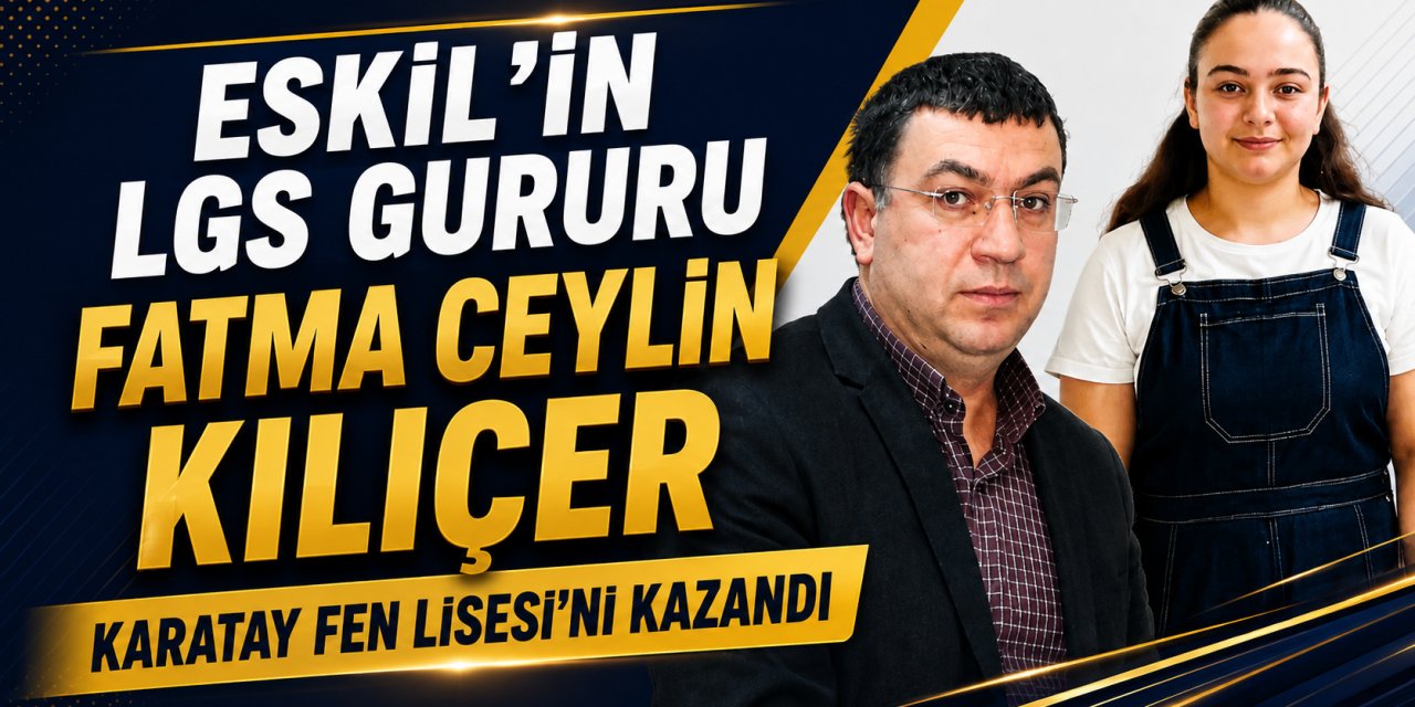 Eskil’in LGS Birincisi Fatma Ceylin Kılıçer, Karatay Fen Lisesi’ni Kazandı