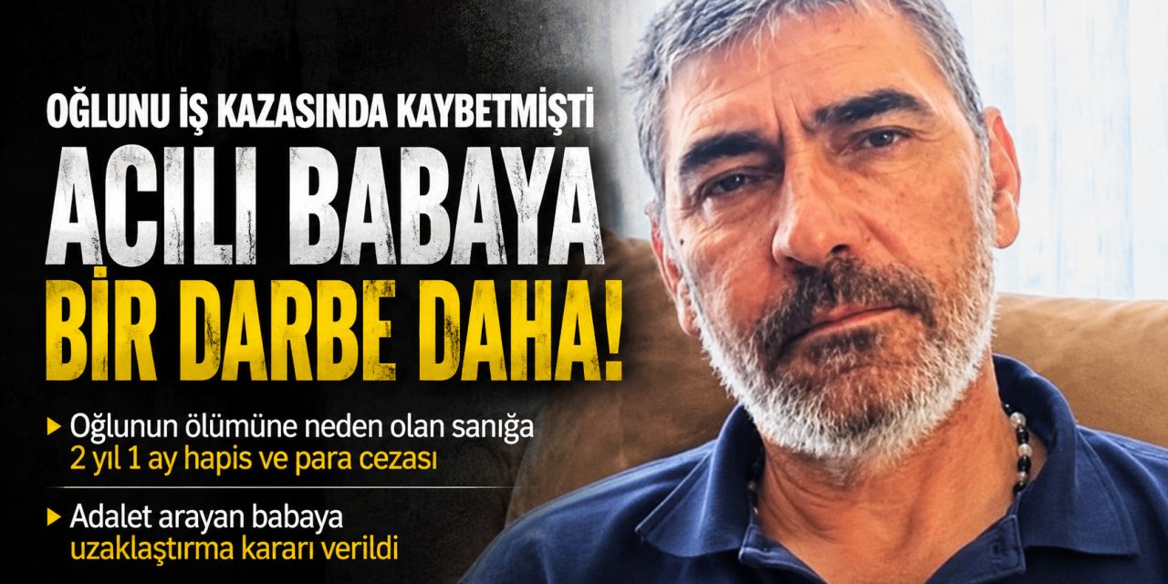 Konya’da Oğlunu İş Kazasında Kaybeden Babaya Bir Darbe Daha