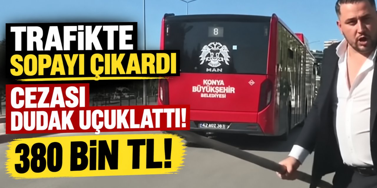 Trafikte Sopayı Çıkardı, Cezası Dudak Uçuklattı: 380 Bin TL!