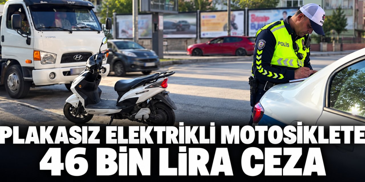 Aksaray’da plakasız elektrikli motosiklete 46 bin lira ceza