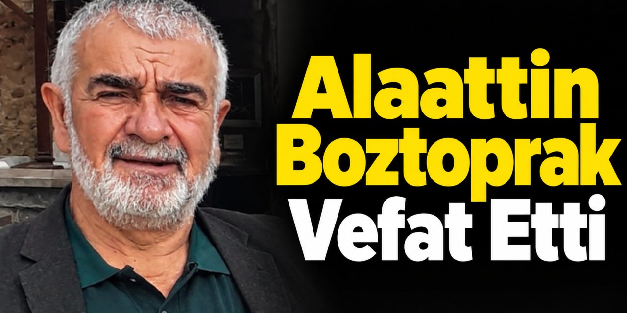 Alaattin Boztoprak Vefat Etti