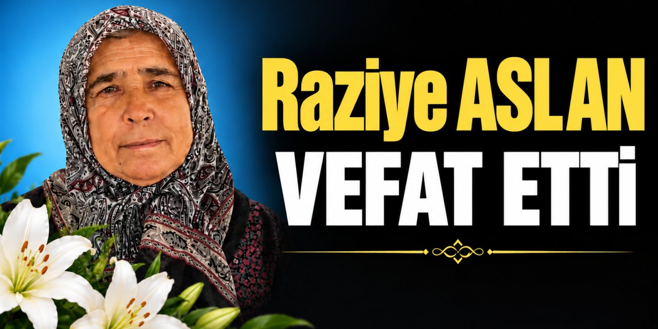 Raziye Aslan Vefat Etti